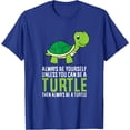 thumbnail image 1 of Sea Turtle Pet Always Be Yourself Unless You Can Be A Turtle Unisex T-Shirt for Men Women Kids Toddler,Royal Blue Color,Size YM, 1 of 5