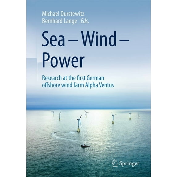 Sea - Wind - Power: Research at the First German Offshore Wind Farm Alpha Ventus, (Hardcover)