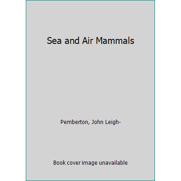 Pre-Owned Sea and Air Mammals (Hardcover) 0721403190 9780721403199