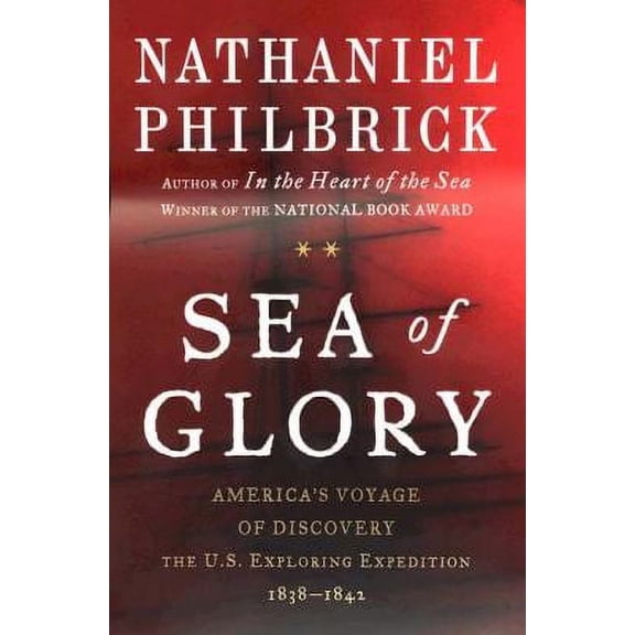 Pre-Owned Sea of Glory: America's Voyage of Discovery, The U.S. Exploring Expedition, 1838-1842 (Hardcover) 067003231X 9780670032310