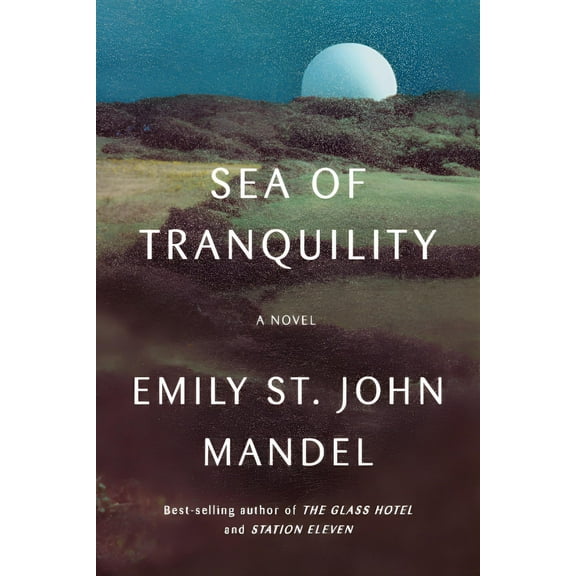 Sea of Tranquility : A novel (Hardcover)