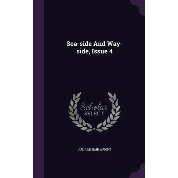 Sea-side And Way-side, Issue 4 (Hardcover)