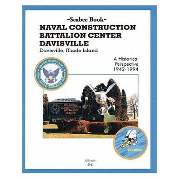Seabee Book NAVAL CONSTRUCTION BATTALION CENTER DAVISVILLE, Davisville, Rhode Island a Historical (Paperback) by Kenneth E Bingham, Leonid I Shmookler