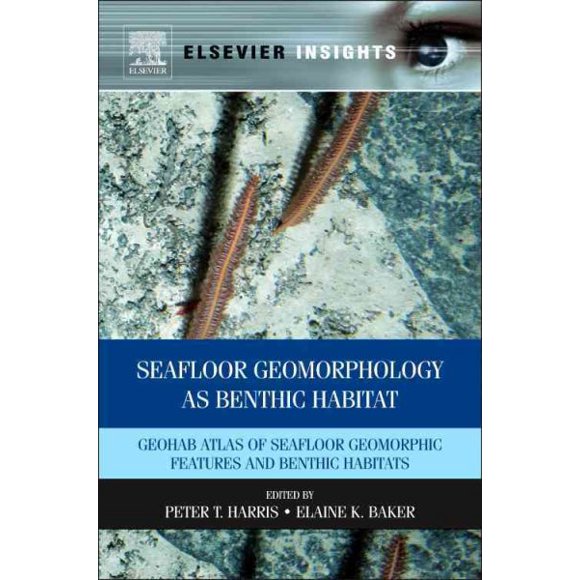 Pre-Owned Seafloor Geomorphology as Benthic Habitat: GeoHAB Atlas of Seafloor Geomorphic Features and Benthic Habitats, (Hardcover)