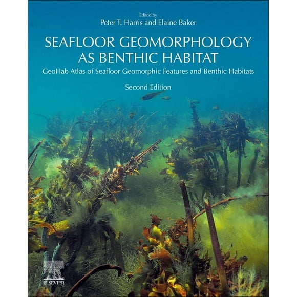 Seafloor Geomorphology as Benthic Habitat: Geohab Atlas of Seafloor Geomorphic Features and Benthic Habitats, (Paperback)