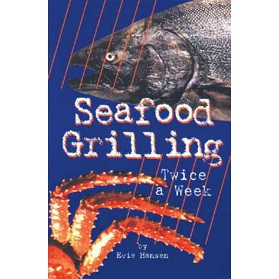 Pre-Owned Seafood Grilling Twice a Week (Paperback) 0961642653