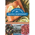 thumbnail image 1 of Pre-Owned Seafood Lover's Pacific Northwest: Restaurants, Markets, Recipes & Traditions (Paperback) 0762781149 9780762781140, 1 of 1