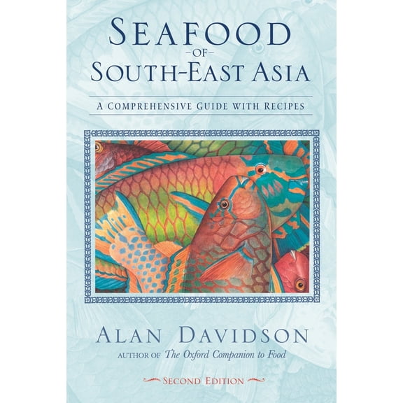 Pre-Owned Seafood of South-East Asia: A Comprehensive Guide with Recipes (Paperback) 1580084524 9781580084529