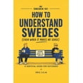 thumbnail image 1 of Sweden 101 Sweden 101: How to Understand Swedes (Even When It Makes No Sense), (Paperback), 1 of 4
