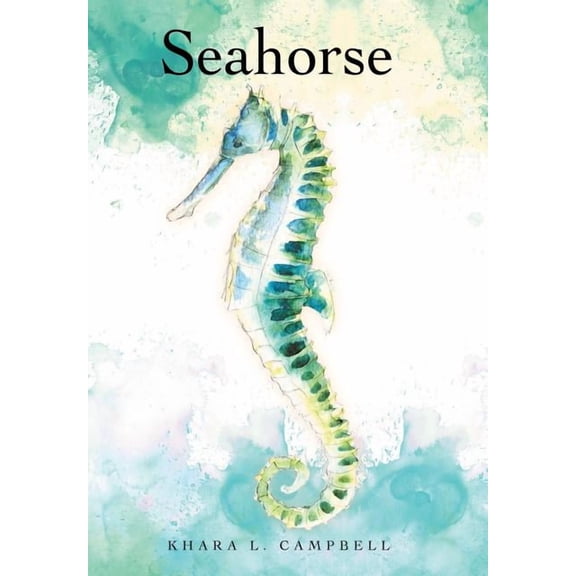 Seahorse (Hardcover) by Khara L Campbell