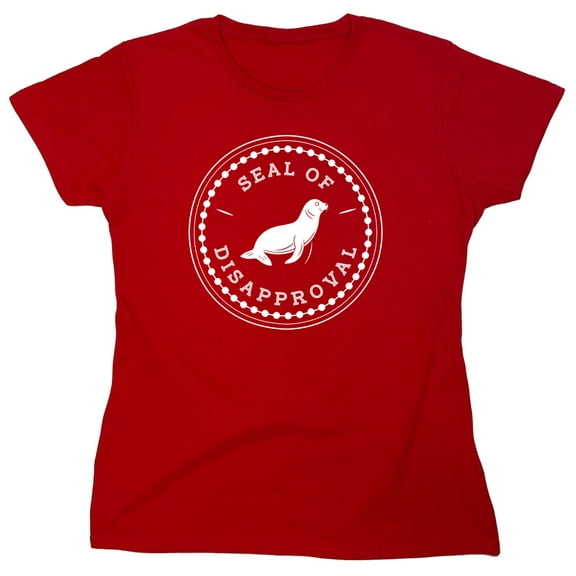 Seal Of Disapproval Sarcastic Humor Novelty Funny Women's Casual Tees