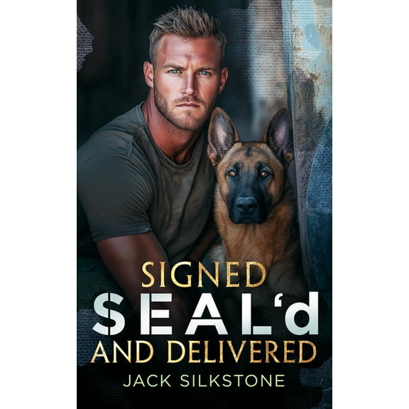 Seal Signed Seal'd and Delivered: Romance, Danger, and a K9 You'll Never Forget, Book 3, (Paperback)