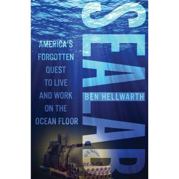 Pre-Owned Sealab: America's Forgotten Quest to Live and Work on the Ocean Floor (Hardcover) 0743247450 9780743247450