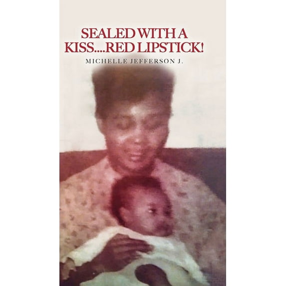 Sealed With a Kiss.....Red Lipstick!, (Hardcover)