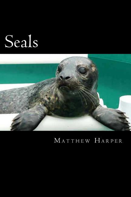 Matthew Harper Seals: A Fascinating Book Containing Seal Facts, Trivia, Images & Memory Recall Quiz: Suitable for Adults & Children, (Paperback)