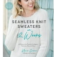 thumbnail image 1 of Pre-Owned Seamless Knit Sweaters in 2 Weeks: 20 Patterns for Flawless Cardigans, Pullovers, Tees and More (Paperback) 1624147402 9781624147401, 1 of 1
