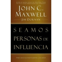 Seamos Personas de Influencia: Como Impactar Positivamente a Los Demas, (Paperback)