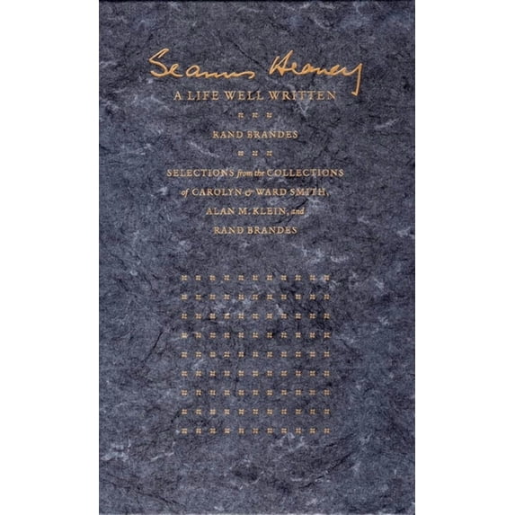 Seamus Heaney: A Life Well Written: Selections from the Collections of Carolyn & Ward Smith, Alan M. Klein, & Ra, (Paperback)