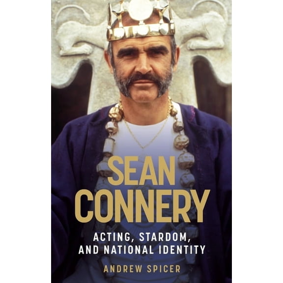 Sean Connery: Acting, Stardom and National Identity, (Hardcover)