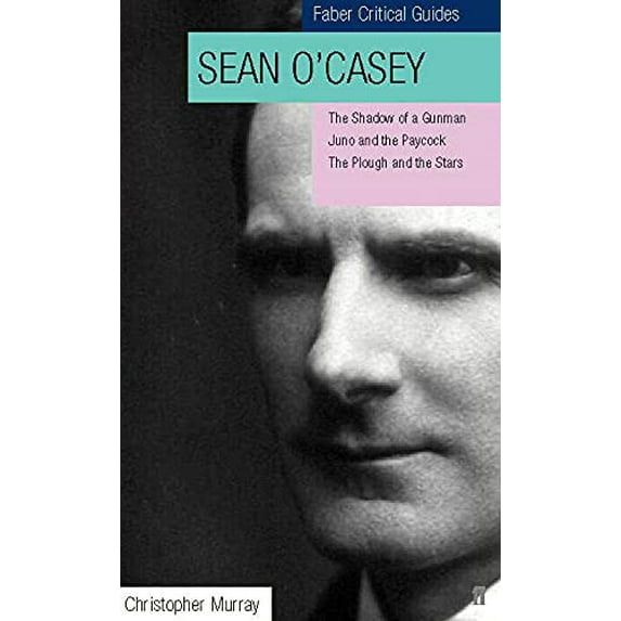 Pre-Owned Sean O'Casey: Critical Guide / Three Dublin Plays: The Shadow of a Gunman, Juno and the Paycock, the Plough and the Stars (Paperback) 0571197809 9780571197804