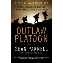 Outlaw Platoon: Heroes, Renegades, Infidels, and the Brotherhood of War in Afghanistan (Paperback)