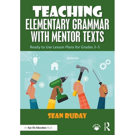 Teaching Elementary Grammar with Mentor Texts: Ready to Use Lesson Plans for Grades 3-5, (Paperback)