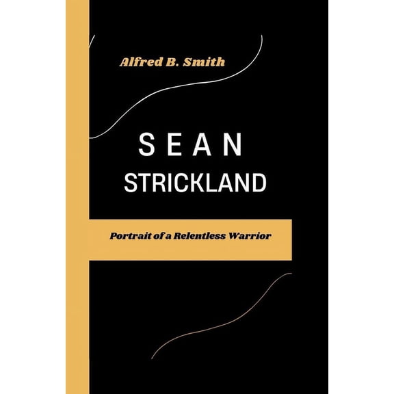 Sean Strickland: Portrait of a Relentless Warrior (Paperback)