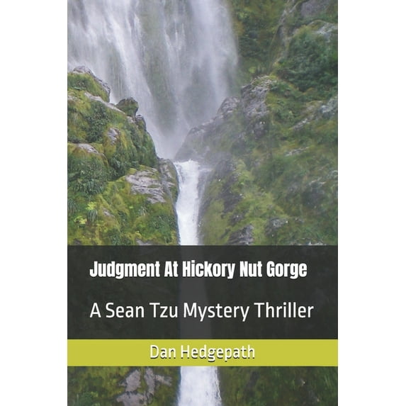 Sean Tzu Mystery Thriller Judgment At Hickory Nut Gorge: A Story of Crime, Suspense, Terror, Brutality and Murder, Book 1, (Paperback)