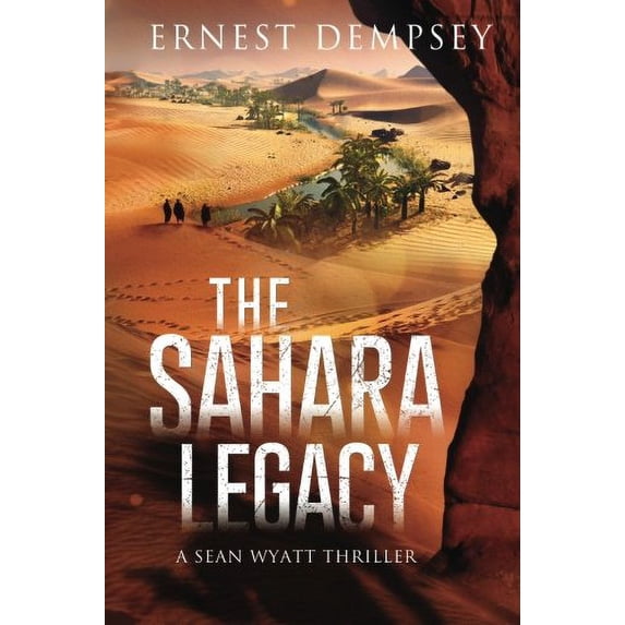 Pre-Owned The Sahara Legacy: A Sean Wyatt Thriller (Paperback) 1944647171 9781944647179