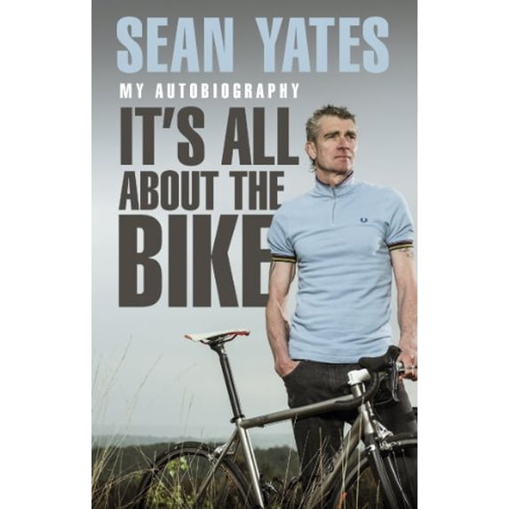 Pre-Owned Sean Yates: It’s All About the Bike: My Autobiography Paperback