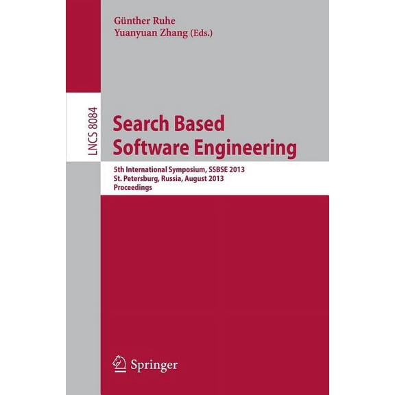 Search Based Software Engineering: 5th International Symposium, Ssbse 2013, St. Petersburg, Russia, August 24-26, 2013. , (Paperback)
