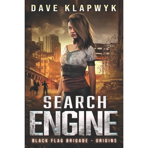 Search Engine (Black Flag Origins, Book #1) (Paperback) by Dave Klapwyk