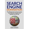 thumbnail image 1 of Search Engine Domination: The Ultimate Secrets To Increasing Your Website's Visibility and Making a Ton of Cash, (Paperback), 1 of 1