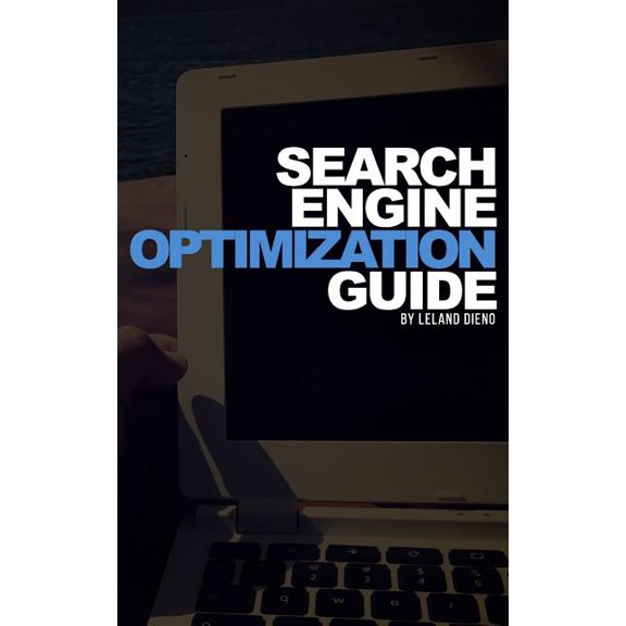 Search Engine Optimization Guide : A Quick Guide to Seo