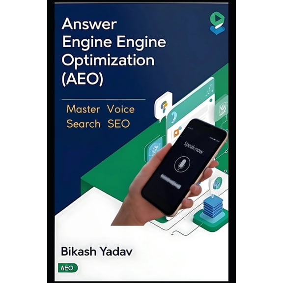 Search Engine Optimization (SEO Answer Engine Optimization (AEO): Master Voice Search SEO, (Paperback)