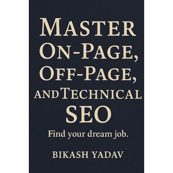 Search Engine Optimization (Seo) SEO Mastery: Mastering SEO: A Guide to On-page, Off-page, and Technical SEO, (Paperback)