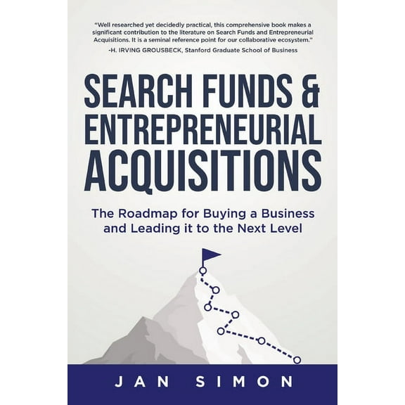 Search Funds & Entrepreneurial Acquisitions: The Roadmap for Buying a Business and Leading it to the Next Level, (Paperback)
