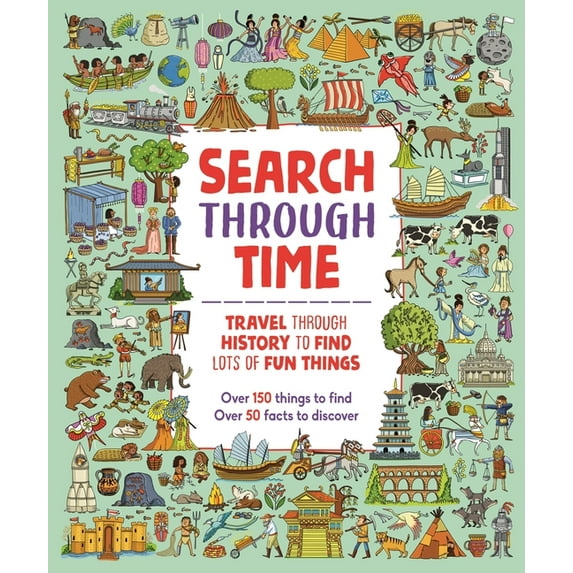 Search Through Time: Travel Through History to Find Lots of Fun Things, (Paperback)