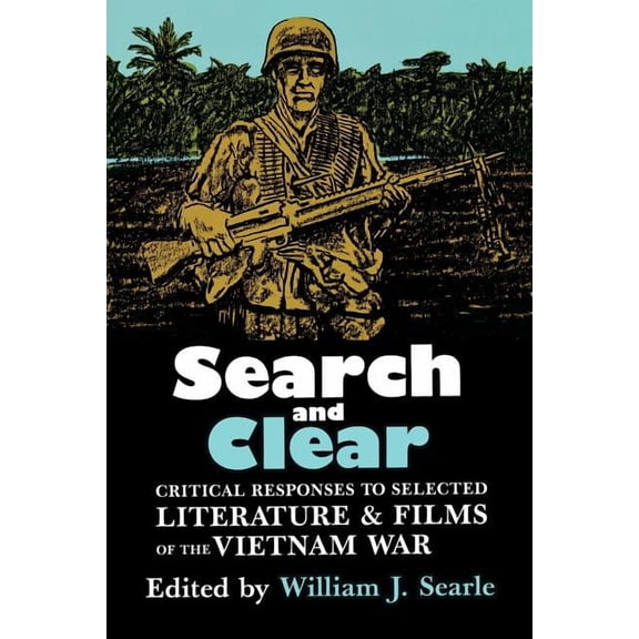 Search and Clear : Critical Responses to Selected Literature and Films of the Vietnam War (Paperback)