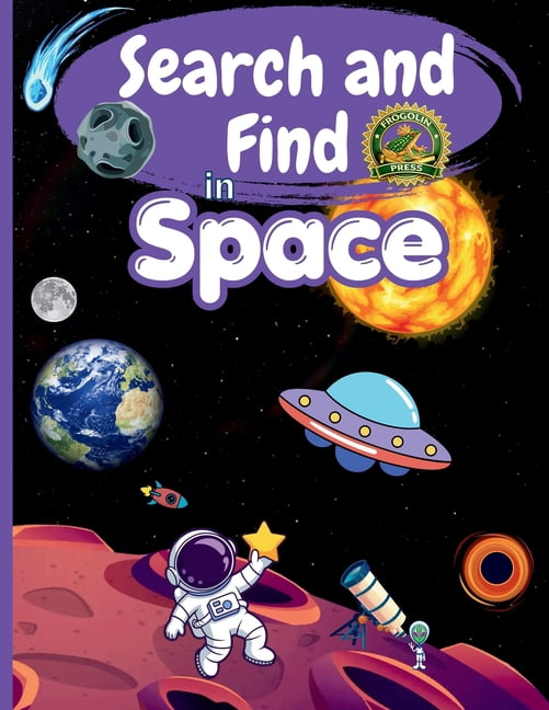Search and Find Search and Find in Space: Activity Book for Kids Ages 4-10: Hidden Space Objects, Astronauts, Planets, Rockets and UFO A, (Paperback)