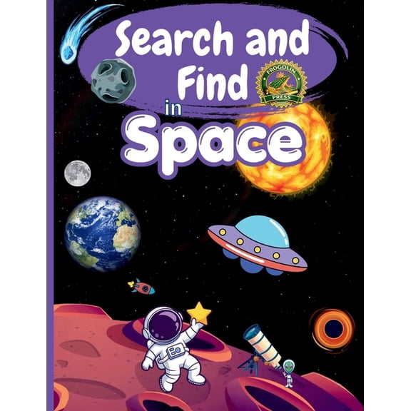 Search and Find Search and Find in Space: Activity Book for Kids Ages 4-10: Hidden Space Objects, Astronauts, Planets, Rockets and UFO A, (Paperback)