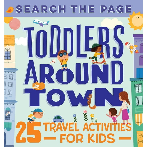Search and Find Toddlers Around Town: 25 Travel Activities for Kids, Book 1, (Paperback)