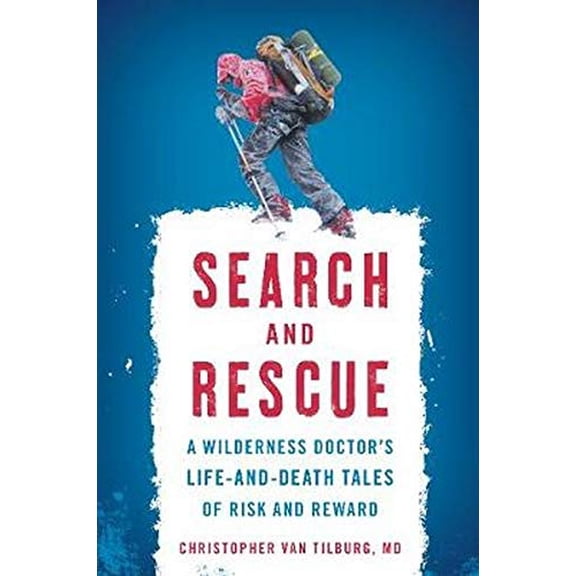 Pre-Owned Search and Rescue: A Wilderness Doctor's Life-And-Death Tales of Risk and Reward (Paperback) 1493027352 9781493027354