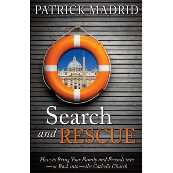 Pre-Owned Search and Rescue: How to Bring Your Family and Friends Into - Or Back Into - The Catholic Church (Paperback) 192883227X 9781928832270