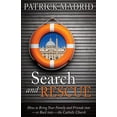 thumbnail image 1 of Search and Rescue: How to Bring Your Family and Friends Into - Or Back Into - The Catholic Church (Paperback), 1 of 1