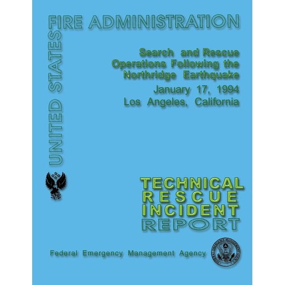 Search and Rescue Operations Following the Northridge Earthquake: Technical Rescue Incident Report (Paperback)