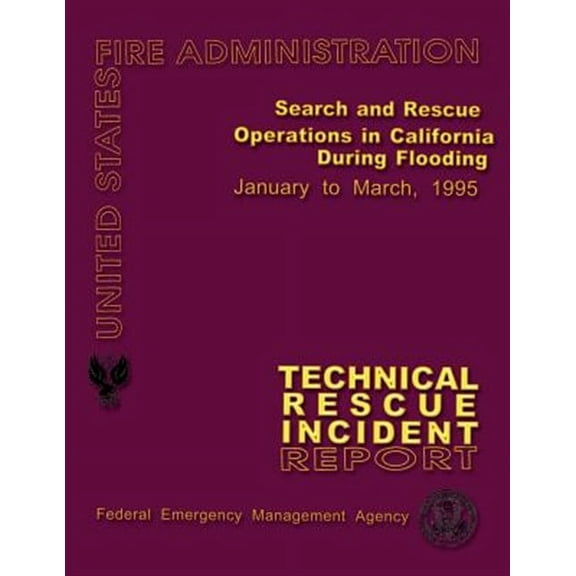 Search and Rescue Operations in California During Flooding: Technical Rescue Incident Report (Paperback)