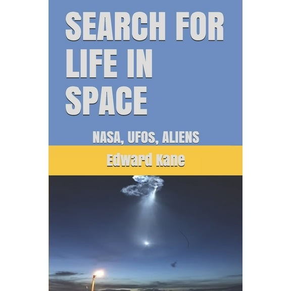 Search for Life in Space: NASA, UFOs, ALIENS (Paperback) by Maryanne Kane, Edward Kane