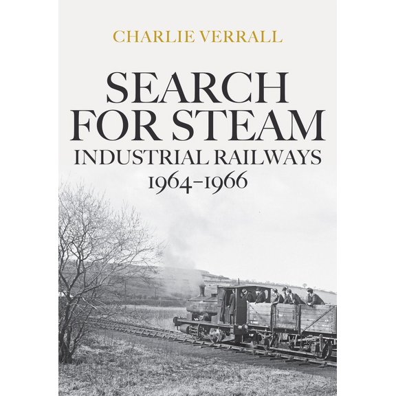 Search for Steam: Industrial Railways 1964-1966 (Paperback)