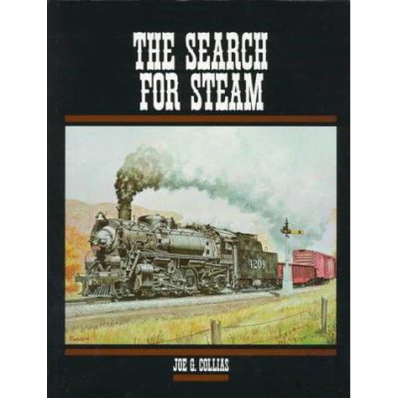 Pre-Owned The Search for Steam: A Cavalcade of Smoky Action in Steam by the Greatest Railroad Photographers (Paperback) 0911581448 9780911581447